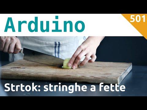 Affettare stringhe con Strtok() e Arduino - Video 501