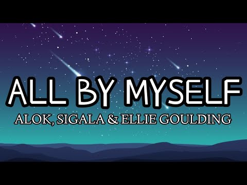 ALOK, Sigala & Ellie Goulding - All By Myself (Lyrics)
