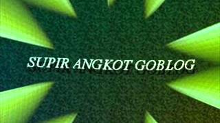 SUPIR ANGKOT GOBLOG - MESIN TEMPUR