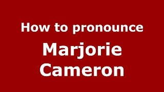 How to pronounce Marjorie Cameron