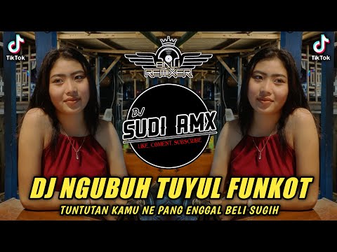 DJ NGUBUH TUYUL FUNKOT | DJ TUNTUTAN KAMU NE PANG ENGGAL BELI SUGIH FUNKOT 2024 | DJ SUDI RMX
