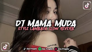 Download lagu DJ MAMA MUDA STYLE LAMBADA SLOW REVERB VIRAL FYP TIKTOK mp3 Download lagu DJ MAMA MUDA STYLE LAMBADA SLOW REVERB VIRAL FYP TIKTOK mp3