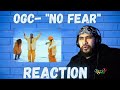 O G C No Fear Reaction