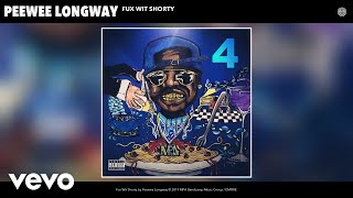 Peewee Longway - Fux Wit Shorty (Audio)