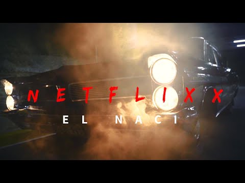 El Naci - Netflixx (video official) 4K