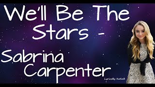 We&#39;ll Be The Stars (With Lyrics) - Sabrina Carpenter