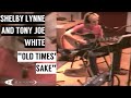 Shelby Lynne & Tony Joe White — "Old Times' Sake" — Live | 2005