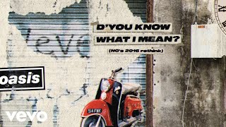 Oasis - D&#39;You Know What I Mean? (NG’s 2016 Rethink) [Official Lyric Video]