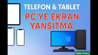 iPad iPhone Android tablet ekranını PC Windows’a yansıtma, ekran paylaşımı, kolay ve basit yöntem