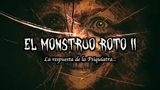 El Monstruo Roto 2: La Respuesta De La (Psiquiatra)