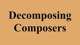 Decomposing Composers