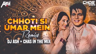 Chhoti Si Umar Mein  DJ Ash  Chas In The Mix  Dili