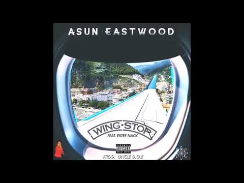 Asun Eastwood - Wing Stop feat. Estee Nack (Prod. Uncle D.O.E)