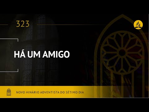 Novo Hinário Adventista • Hino 323 • Há Um Amigo • (Lyrics)