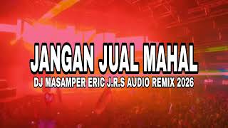 Download lagu 🎧 DJ MASAMPER JANGAN JUAL MAHAL🔥ERIC J.R.S AUDIO REMIX 2026 mp3 Download lagu 🎧 DJ MASAMPER JANGAN JUAL MAHAL🔥ERIC J.R.S AUDIO REMIX 2026 mp3