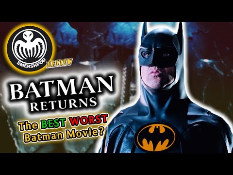 BATMAN RETURNS: Best Worst Bat-Movie!! - Smersh Pod Review