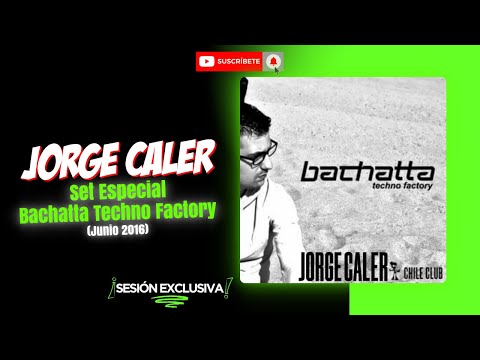 Jorge Caler 💣 Bachatta Techno Factory (Junio 2016) #Bachatta #BachattaTechnoFactory #SesionRemember