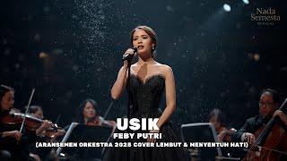 Download lagu Usik - Feby Putri (Aransemen Orkestra 2025) | Cover Lembut & Menyentuh Hati mp3