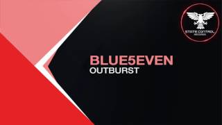 OUT NOW! Blue5even - Outburst (Original Mix) [State Control Records]