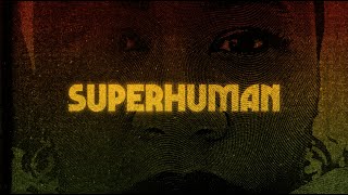 Superhuman Music Video