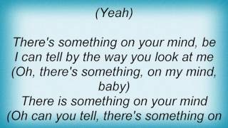 Etta James - There's Something On Your Mind Lyrics
