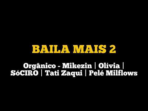 Baila Mais 2 (letra) - Mikezin | Olívia | SóCIRO | Tati Zaqui | Pelé Milflows LETRA