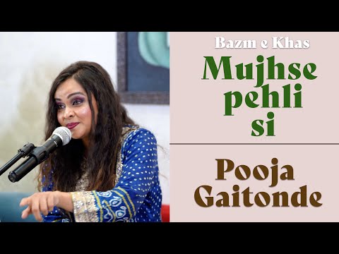 Mujhse Pehli si mohabbat | Pooja Gaitonde | Bazm e Khas