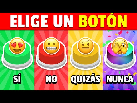 ¡Elige un BOTÓN...! SÍ o NO o QUIZÁS o NUNCA 🟢🔴🟡🟣