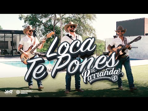 De Parranda - LOCA TE PONES (Video Oficial)