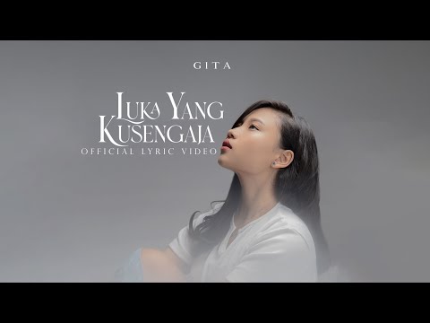 GITA - Luka Yang Ku Sengaja  (Official Lyric Video)
