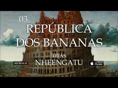 Titãs - República dos Bananas (Álbum Nheengatu)