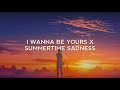 I Wanna Be Yours X Summertime Sadness Tiktok Version Lyrics Terjemahan