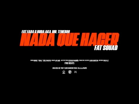FAT SQUAD - NADA QUE HACER (FAT FARA & BUDA A.K.A MR. TENEBRO x PROD. FIRO)