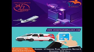 Get Best and Hi-Tech by Vedanta Air Ambulance from Chennai