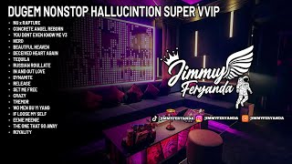 Download lagu DUGEM NONSTOP HALLUCINTION SUPER VVIP BIKIN ROOM AUTO HALU BOSKU [ JIMMY FERYANDA ] mp3