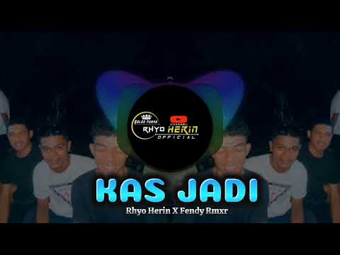 Kas Jadi -Remix (RHYO HERIN X FENDY RMXR)