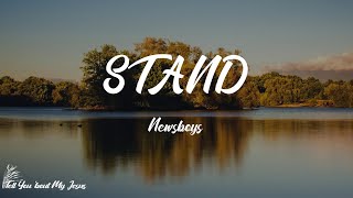 Newsboys - STAND (Lyrics) | I&#39;m not ashamed, I&#39;ve considered the cost