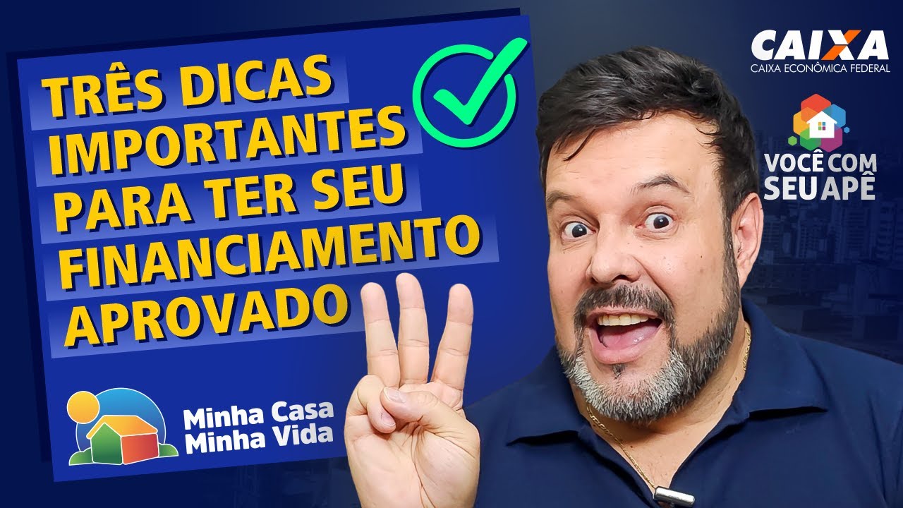 TRÊS DICAS IMPORTANTES Para Ter Seu Financiamento Aprovado no Programa Minha Casa Minha Vida.