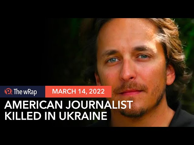 American journalist killed in Ukraine, Kyiv region police chief says