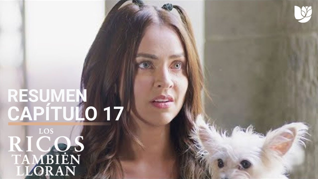 Los Ricos También Lloran | Capítulo 17 - Resumen