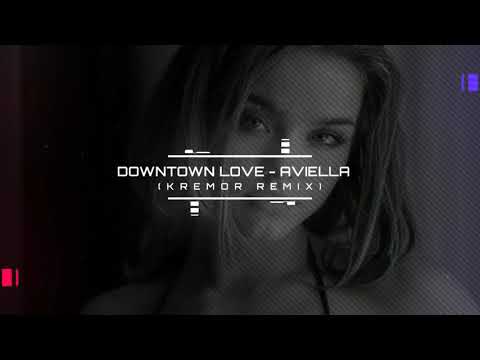 Aviella - Downtown Love (Kremor remix)