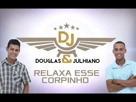 Relaxe Esse Corpinho - Douglas e Julhiano