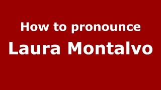 How to pronounce Laura Montalvo