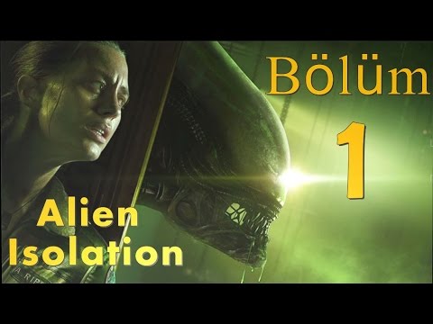 Alien Isolation #1 - Geç Başlangıç - Türkçe Oynanış
