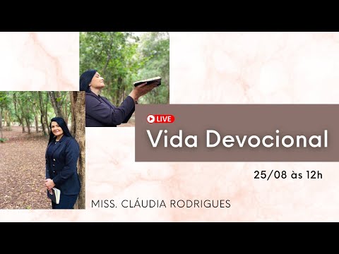 VIDA DEVOCIONAL (25/08 às 12H) Miss. Cláudia Rodrigues.