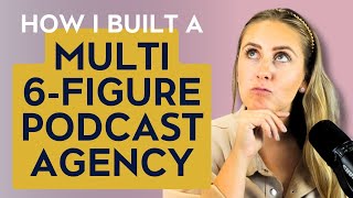 How I Built my Podcast Production Agency and Scaled it to Multiple Six Figures in Just 3 Years