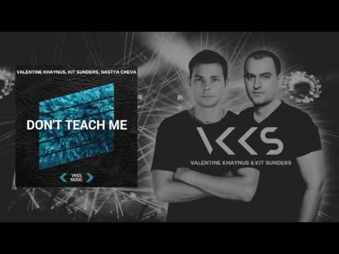 Valentine Khaynus, Kit Sunders & Nastya Cheva - Don't teach me