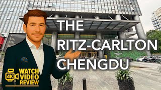 The Ritz Carlton Chengdu - 4K video review of Chengdu's premier luxury hotel
