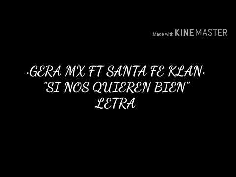 GERA MX FT SANTA FE KLAN - "SI NOS QUIEREN BIEN" (LETRA)