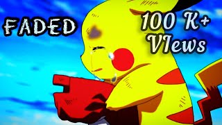 Pokemon Amv Faded Ash pikachu Alan walker remix